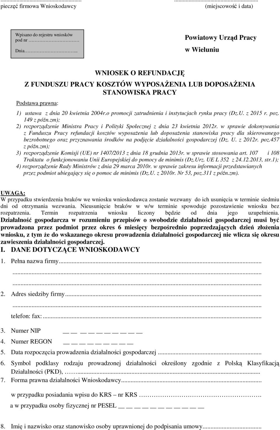 o promocji zatrudnienia i instytucjach rynku pracy (Dz.U. z 2015 r. poz. 149 z późn.zm); 2) rozporządzenie Ministra Pracy i Polityki Społecznej z dnia 23 kwietnia 2012r.
