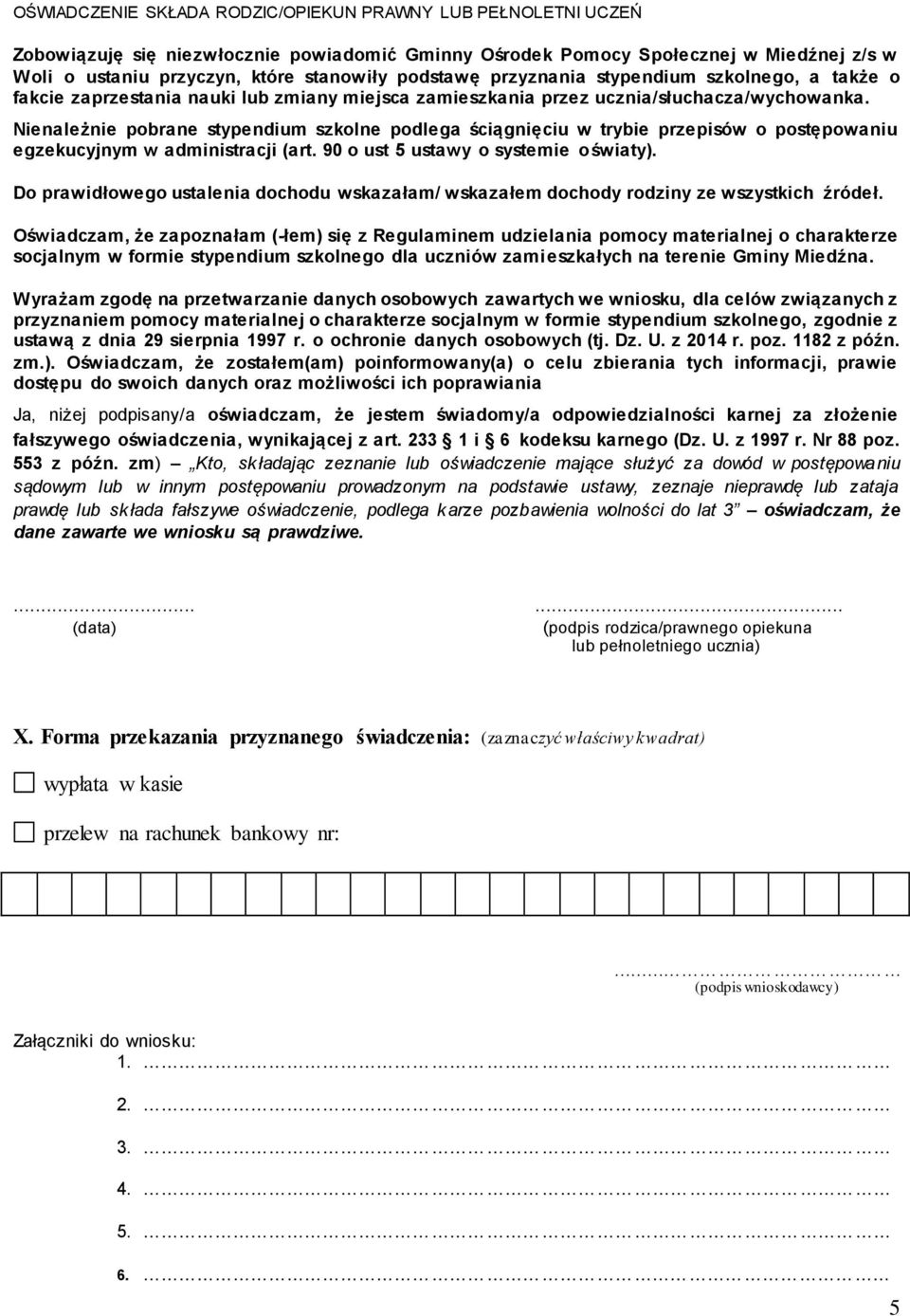 Nienależnie pobrane stypendium szkolne podlega ściągnięciu w trybie przepisów o postępowaniu egzekucyjnym w administracji (art. 90 o ust 5 ustawy o systemie oświaty).