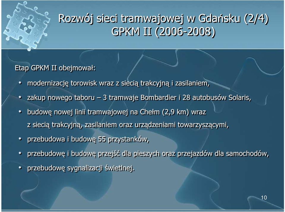 tramwajowej na Chełm (2,9 km) wraz z siecią trakcyjną, zasilaniem oraz urządzeniami towarzyszącymi, przebudowa i budowę