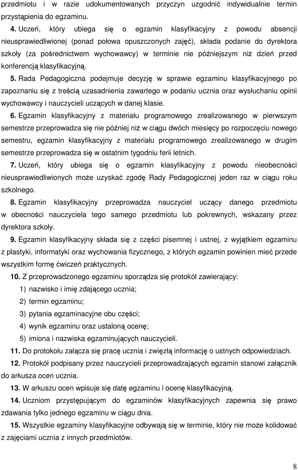 nie późniejszym niż dzień przed konferencją klasyfikacyjną. 5.