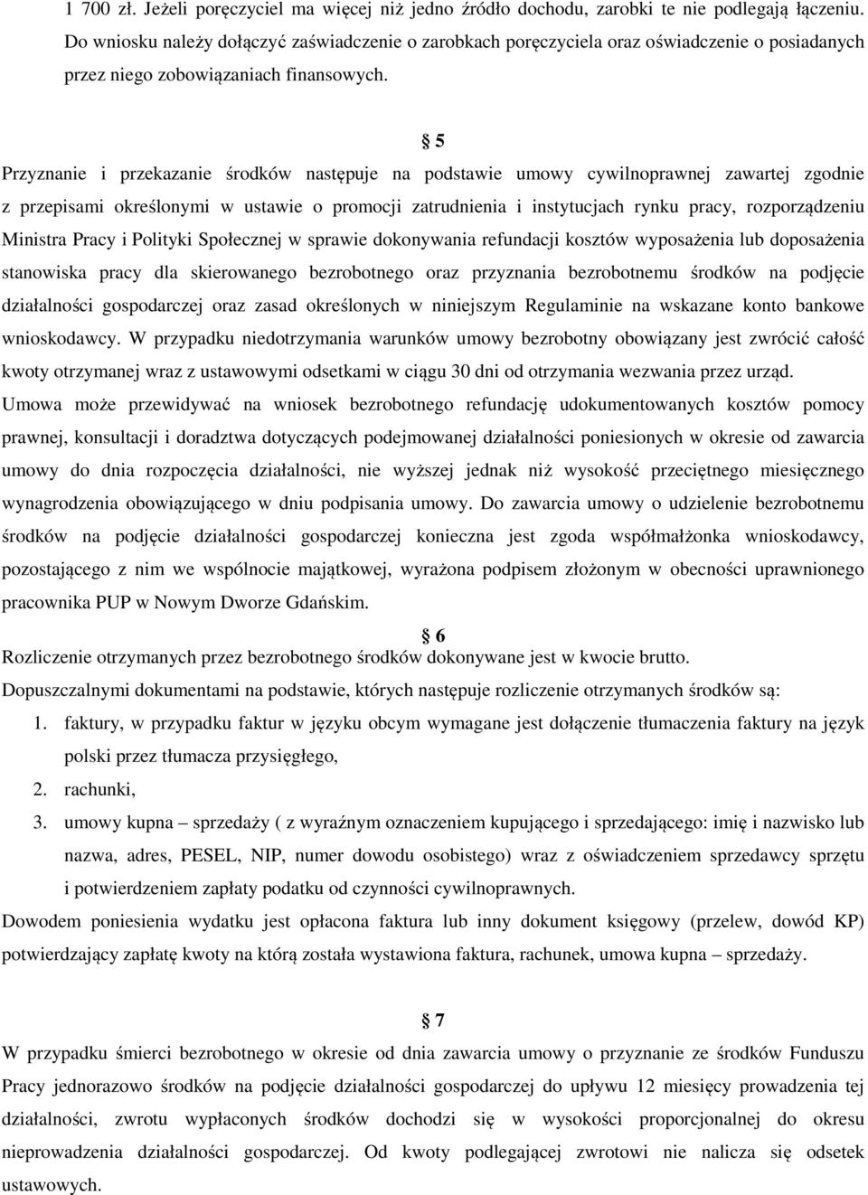 5 Przyznanie i przekazanie środków następuje na podstawie umowy cywilnoprawnej zawartej zgodnie z przepisami określonymi w ustawie o promocji zatrudnienia i instytucjach rynku pracy, rozporządzeniu