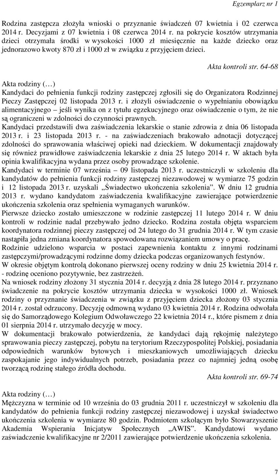 64-68 Akta rodziny ( ) Kandydaci do pełnienia funkcji rodziny zastępczej zgłosili się do Organizatora Rodzinnej Pieczy Zastępczej 02 listopada 2013 r.