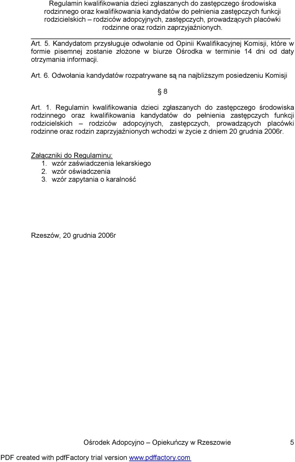 daty otrzymania informacji. Art. 6. Odwołania kandydatów rozpatrywane są na najbliższym posiedzeniu Komisji 8 Art. 1.