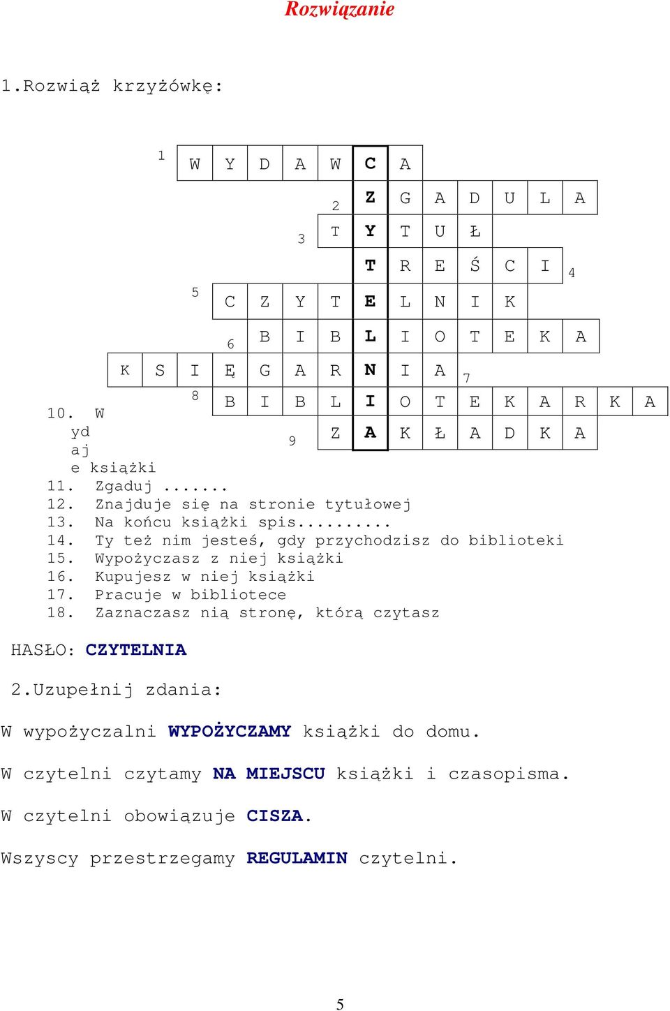 Kupujesz w niej książki 17. Pracuje w bibliotece 18. Zaznaczasz nią stronę, którą czytasz HASŁO: CZYTELNIA 2.