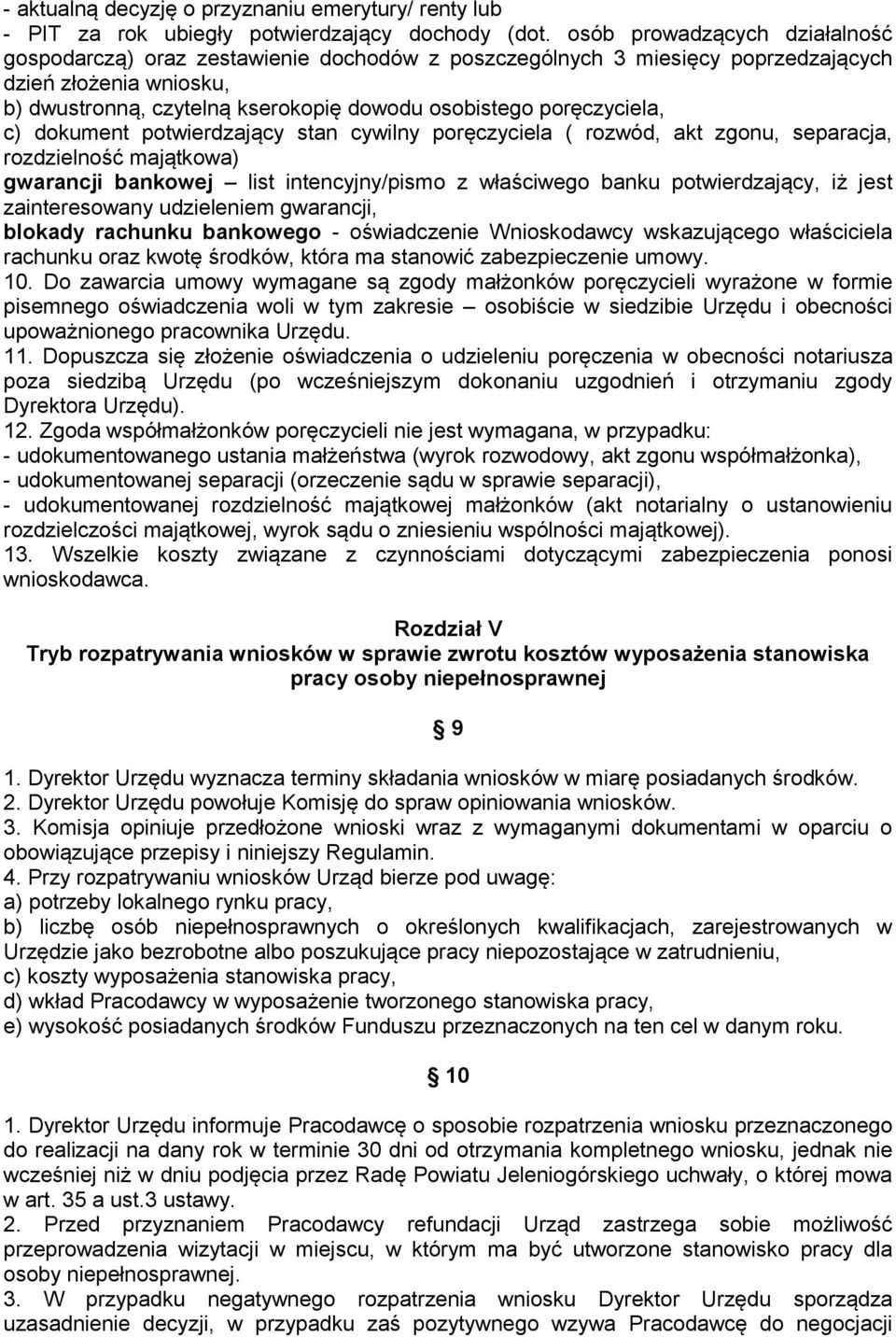 poręczyciela, c) dokument potwierdzający stan cywilny poręczyciela ( rozwód, akt zgonu, separacja, rozdzielność majątkowa) gwarancji bankowej list intencyjny/pismo z właściwego banku potwierdzający,