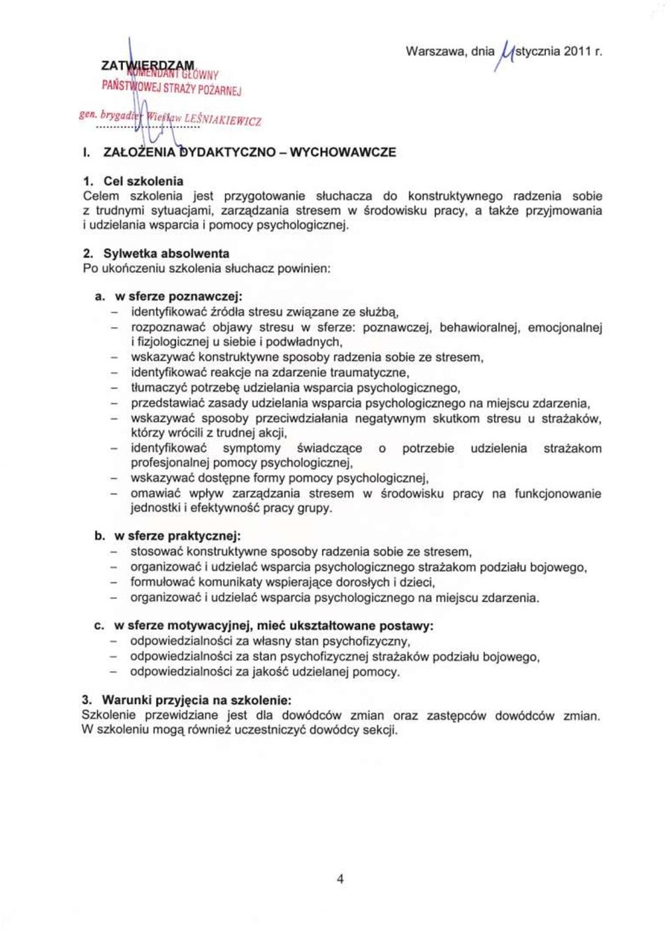 i pomocy psychologicznej. 2. Sylwetka absolwenta Po ukończeniu szkolenia słuchacz powinien: a.