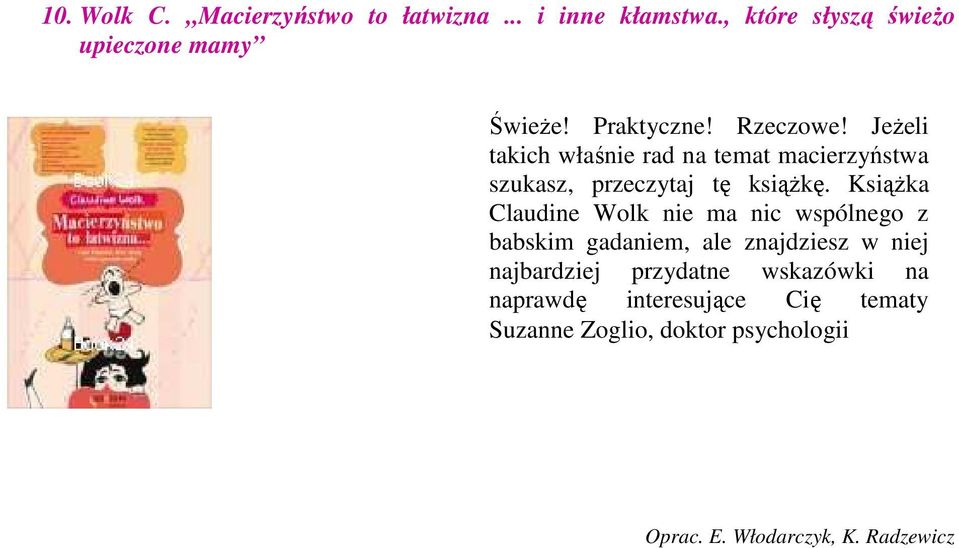 Książka Claudine Wolk nie ma nic wspólnego z babskim gadaniem, ale znajdziesz w niej najbardziej przydatne