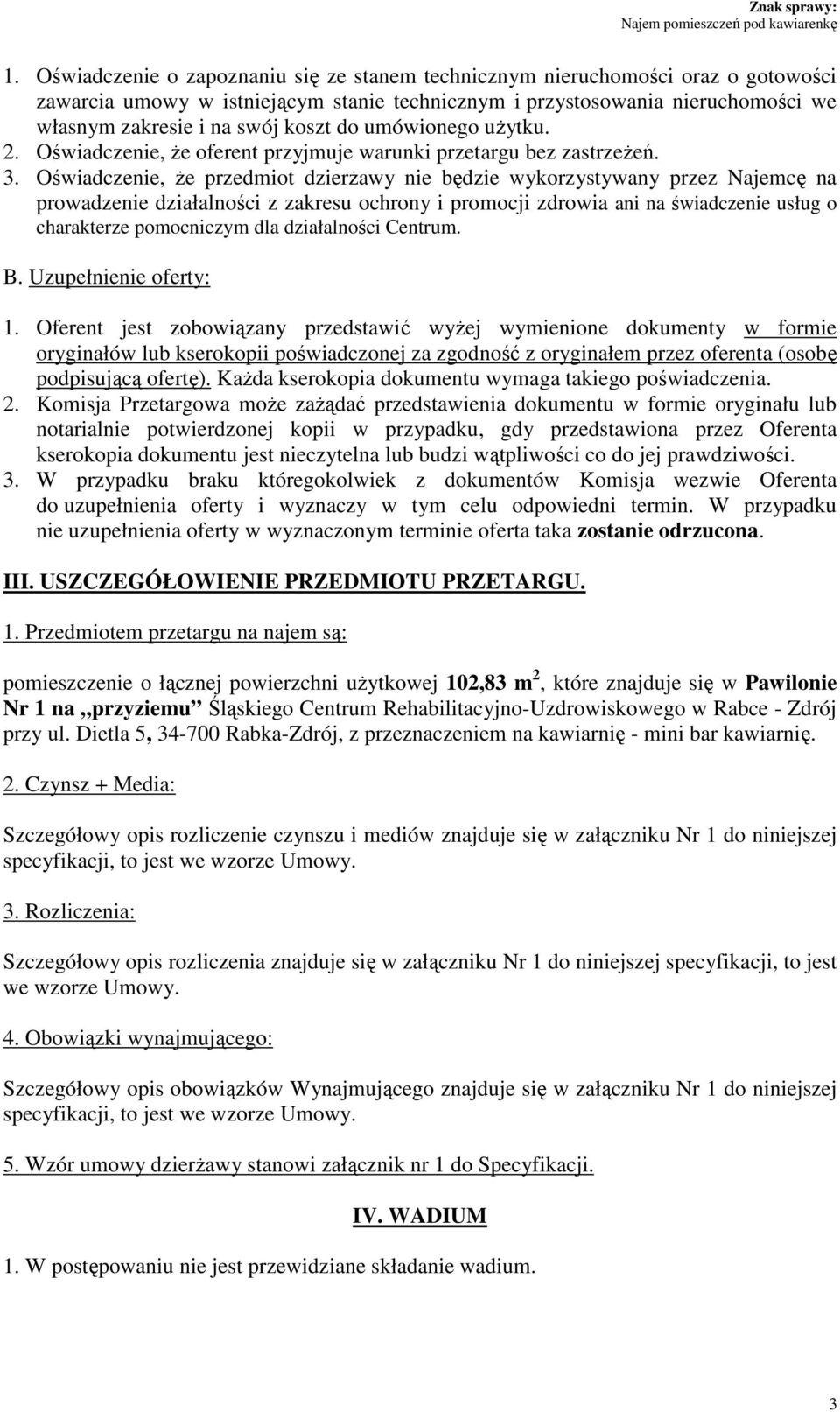 Oświadczenie, Ŝe przedmiot dzierŝawy nie będzie wykorzystywany przez Najemcę na prowadzenie działalności z zakresu ochrony i promocji zdrowia ani na świadczenie usług o charakterze pomocniczym dla