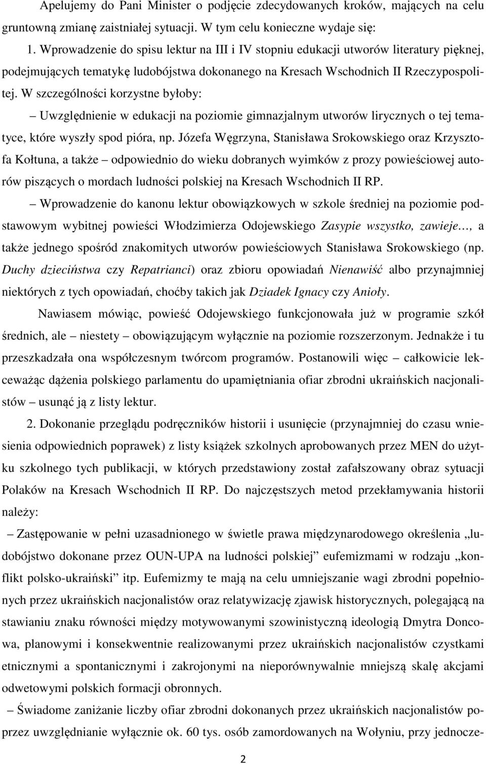 W szczególności korzystne byłoby: Uwzględnienie w edukacji na poziomie gimnazjalnym utworów lirycznych o tej tematyce, które wyszły spod pióra, np.