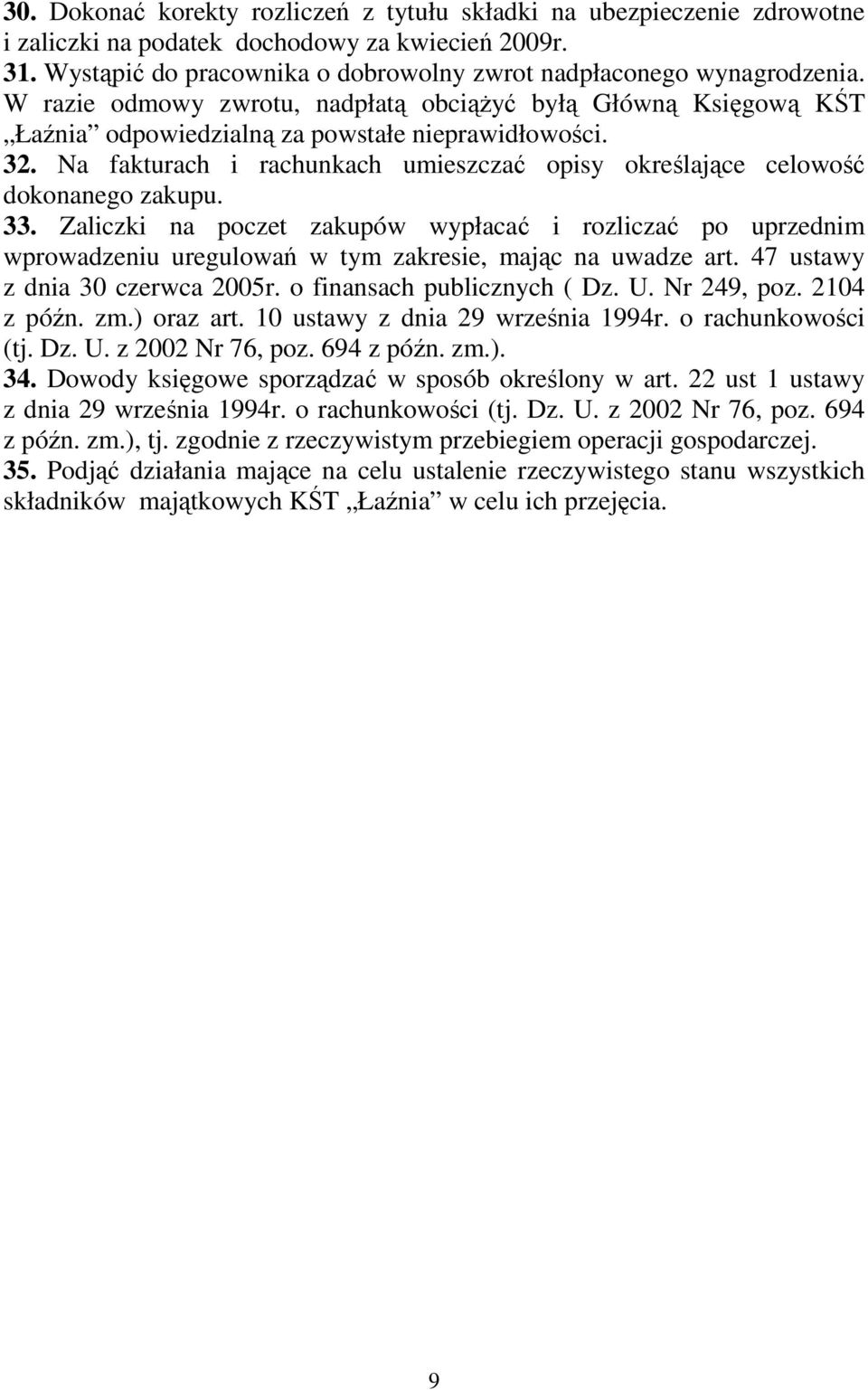 Na fakturach i rachunkach umieszczać opisy określające celowość dokonanego zakupu. 33.