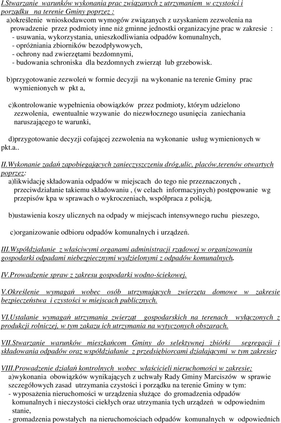 zwierzętami bezdomnymi, - budowania schroniska dla bezdomnych zwierząt lub grzebowisk.