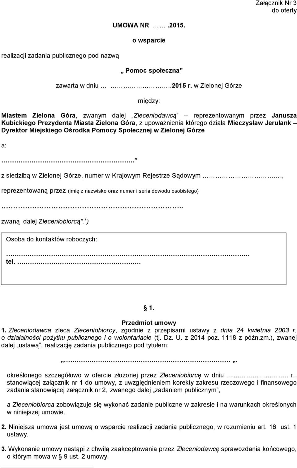 Dyrektor Miejskiego Ośrodka Pomocy Społecznej w Zielonej Górze a:.. z siedzibą w Zielonej Górze, numer w Krajowym Rejestrze Sądowym.