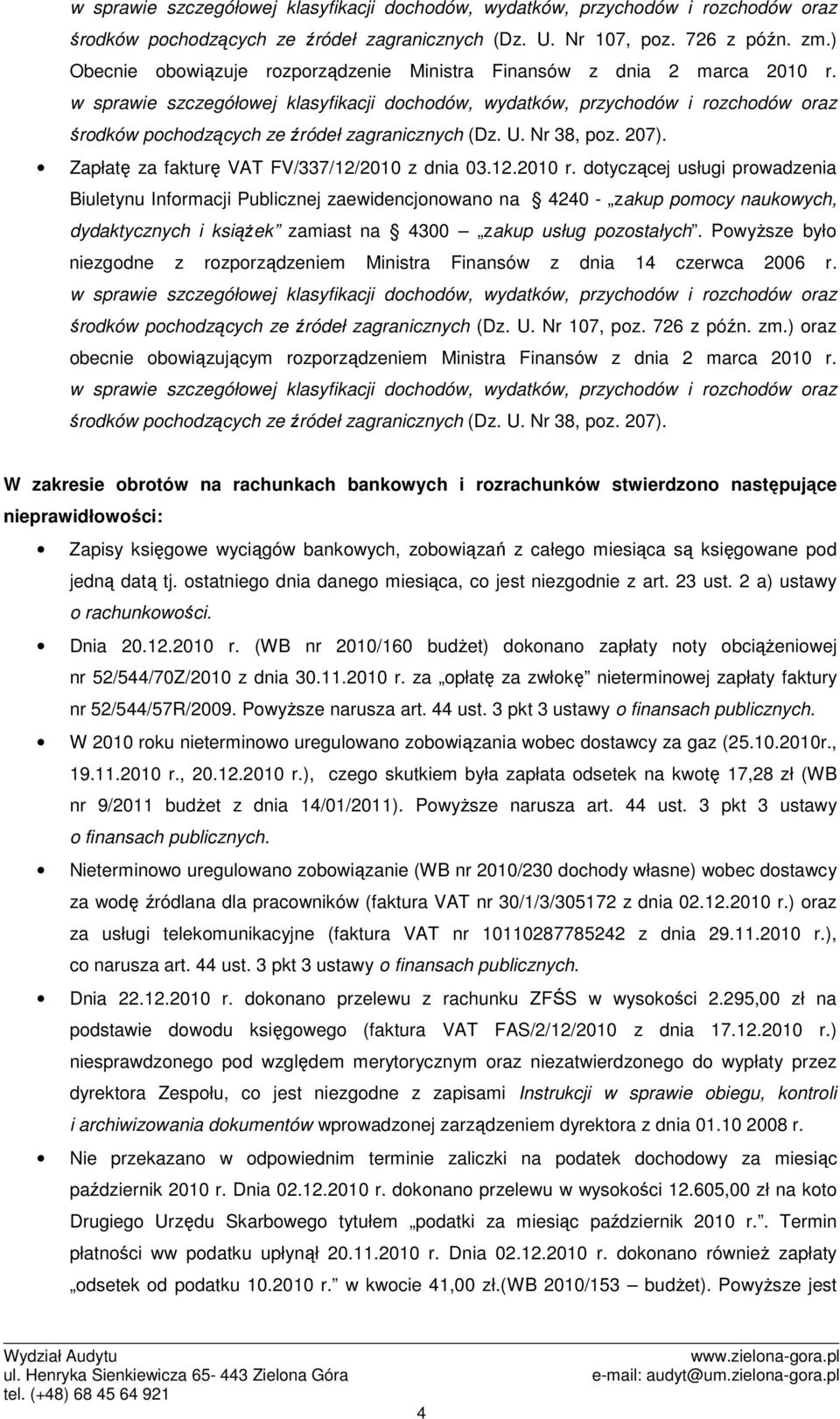 w sprawie szczegółowej klasyfikacji dochodów, wydatków, przychodów i rozchodów oraz środków pochodzących ze źródeł zagranicznych (Dz. U. Nr 38, poz. 207).