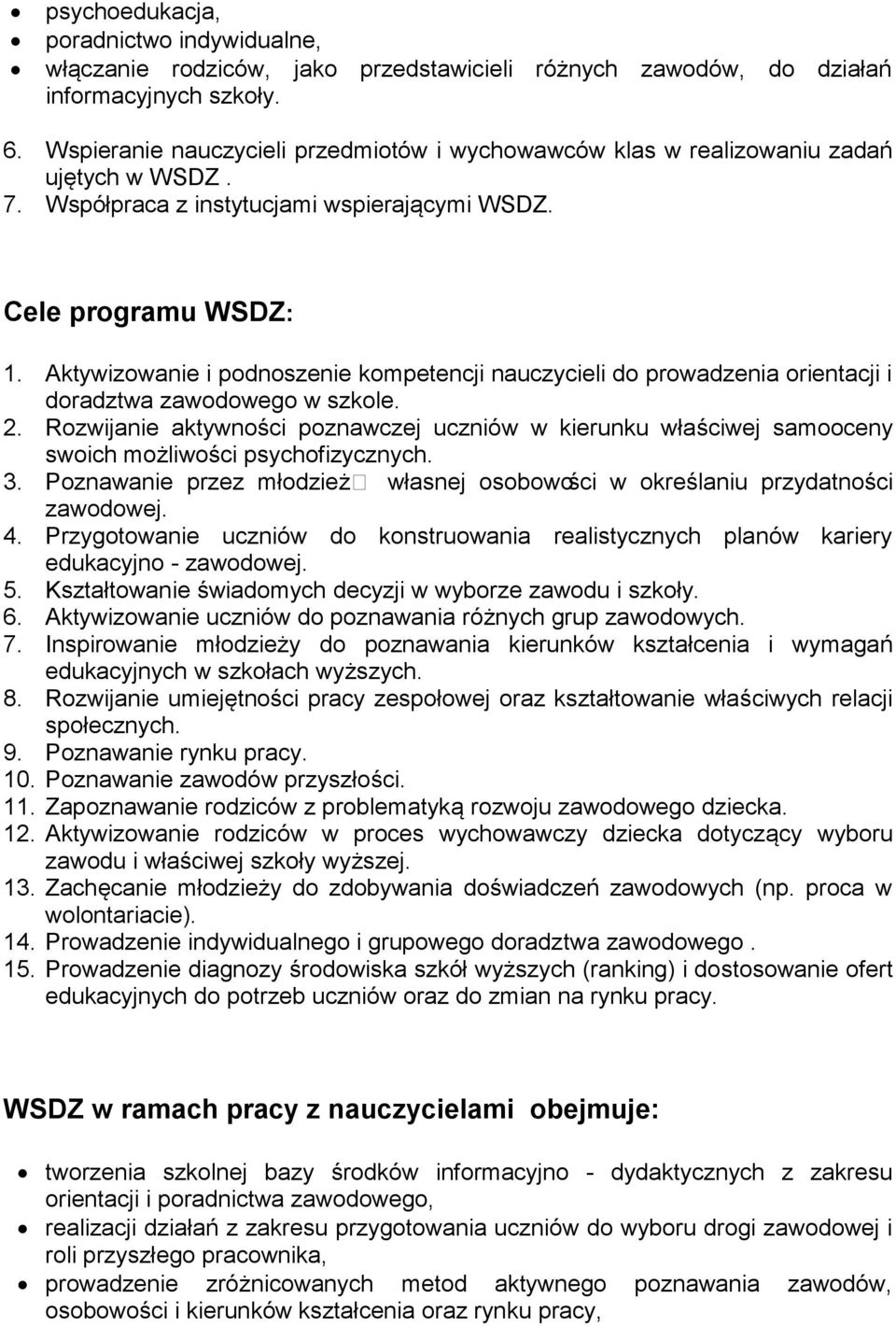 Aktywizowanie i podnoszenie kompetencji nauczycieli do prowadzenia orientacji i doradztwa zawodowego w szkole. 2.