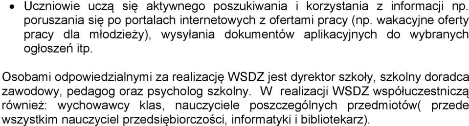 wakacyjne oferty pracy dla młodzieży), wysyłania dokumentów aplikacyjnych do wybranych ogłoszeń itp.