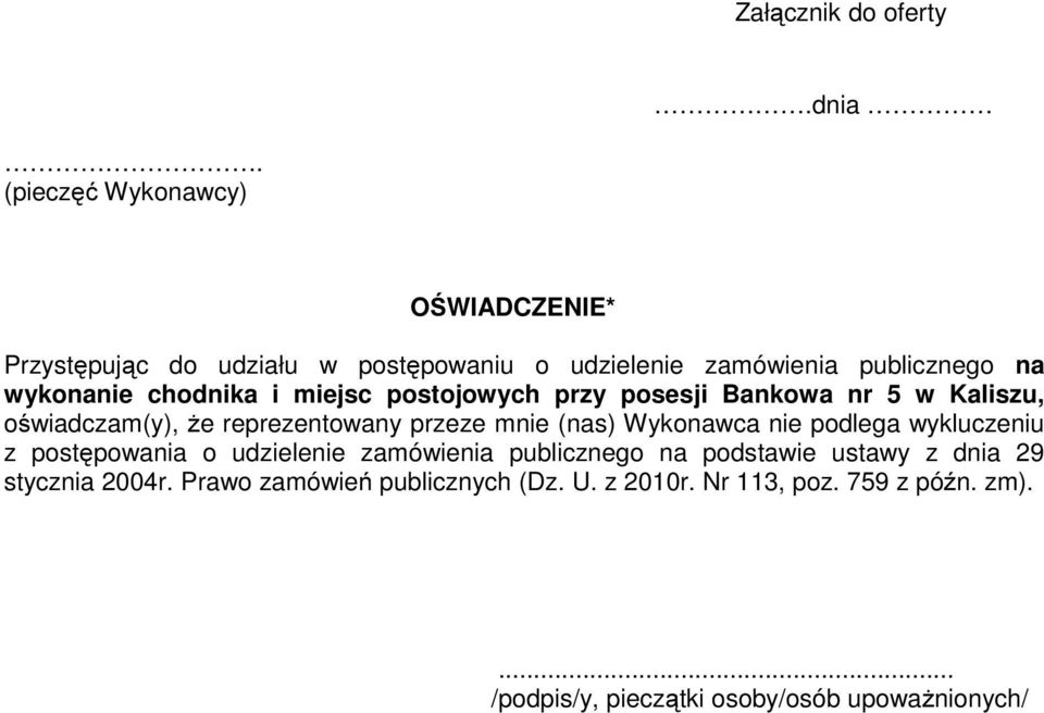 chodnika i miejsc postojowych przy posesji Bankowa nr 5 w Kaliszu, oświadczam(y), że reprezentowany przeze mnie (nas) Wykonawca