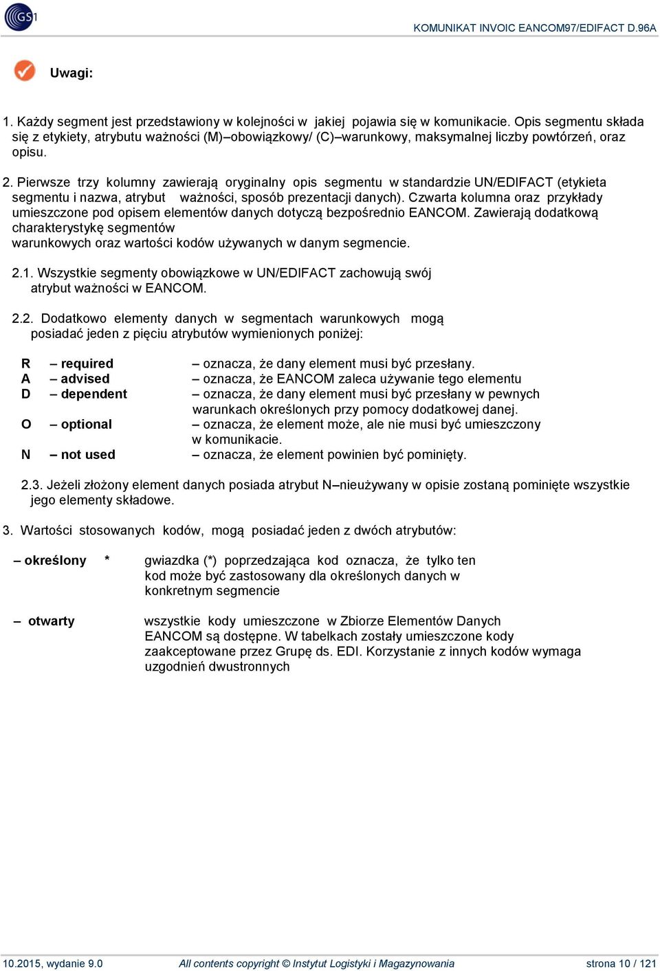 Pierwsze trzy kolumny zawierają oryginalny opis segmentu w standardzie UN/EDIFACT (etykieta segmentu i nazwa, atrybut ważności, sposób prezentacji danych).