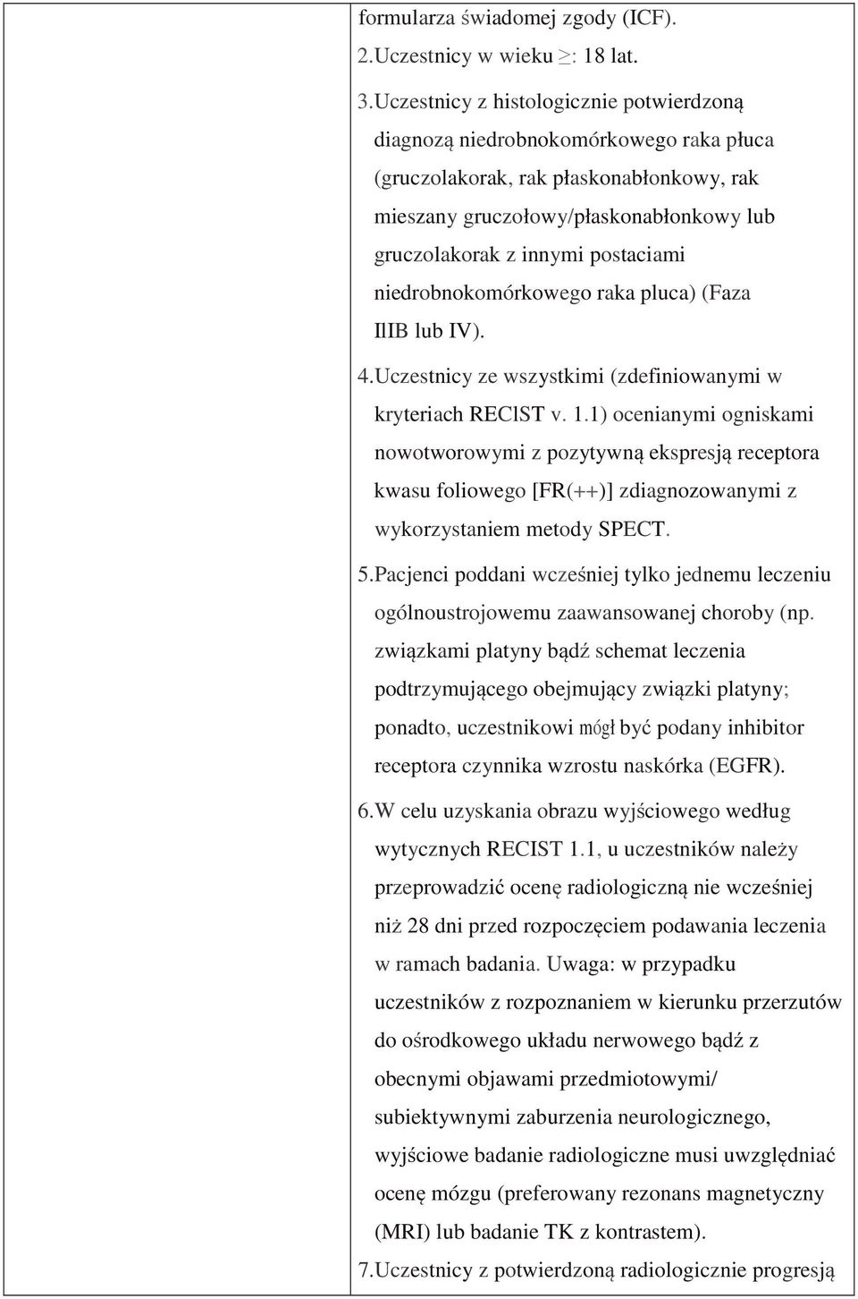 niedrobnokomórkowego raka pluca) (Faza IlIB lub IV). 4. Uczestnicy ze wszystkimi (zdefiniowanymi w kryteriach REClST v. 1.