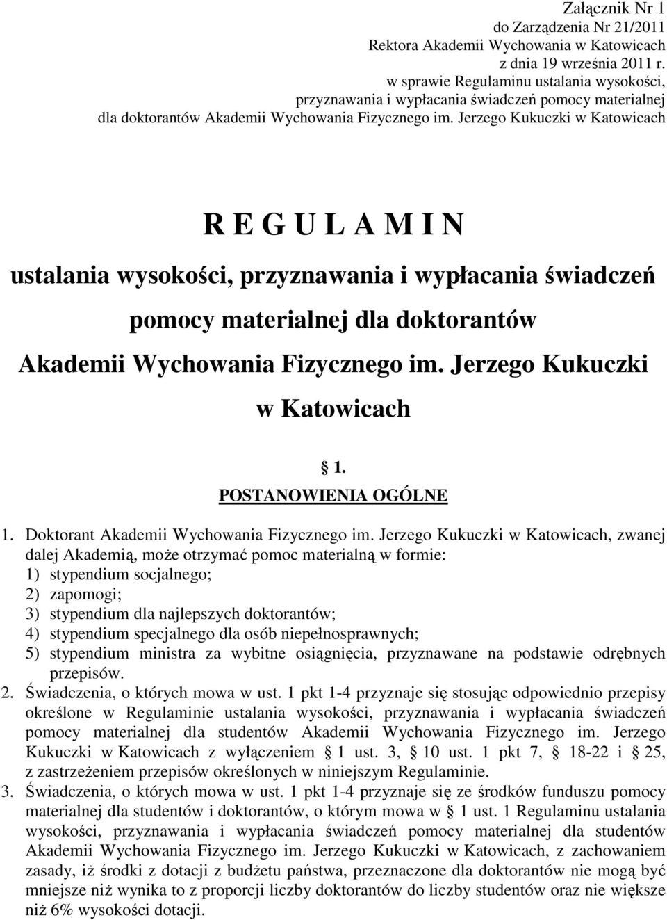 Jerzego Kukuczki w Katowicach R E G U L A M I N ustalania wysokości, przyznawania i wypłacania świadczeń pomocy materialnej dla doktorantów Akademii Wychowania Fizycznego im.