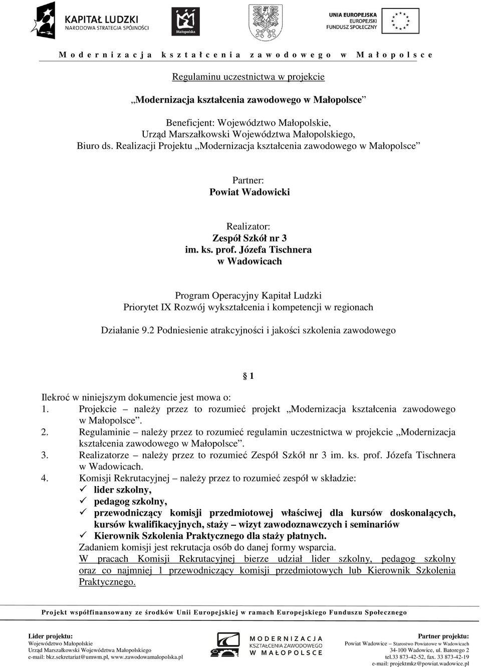 Józefa Tischnera w Wadowicach Program Operacyjny Kapitał Ludzki Priorytet IX Rozwój wykształcenia i kompetencji w regionach Działanie 9.