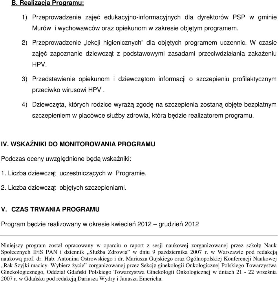 3) Przedstawienie opiekunom i dziewczętom informacji o szczepieniu profilaktycznym przeciwko wirusowi HPV.