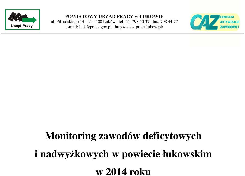 798 44 77 e-mail: lulk@praca.gov.pl http://www.praca.lukow.