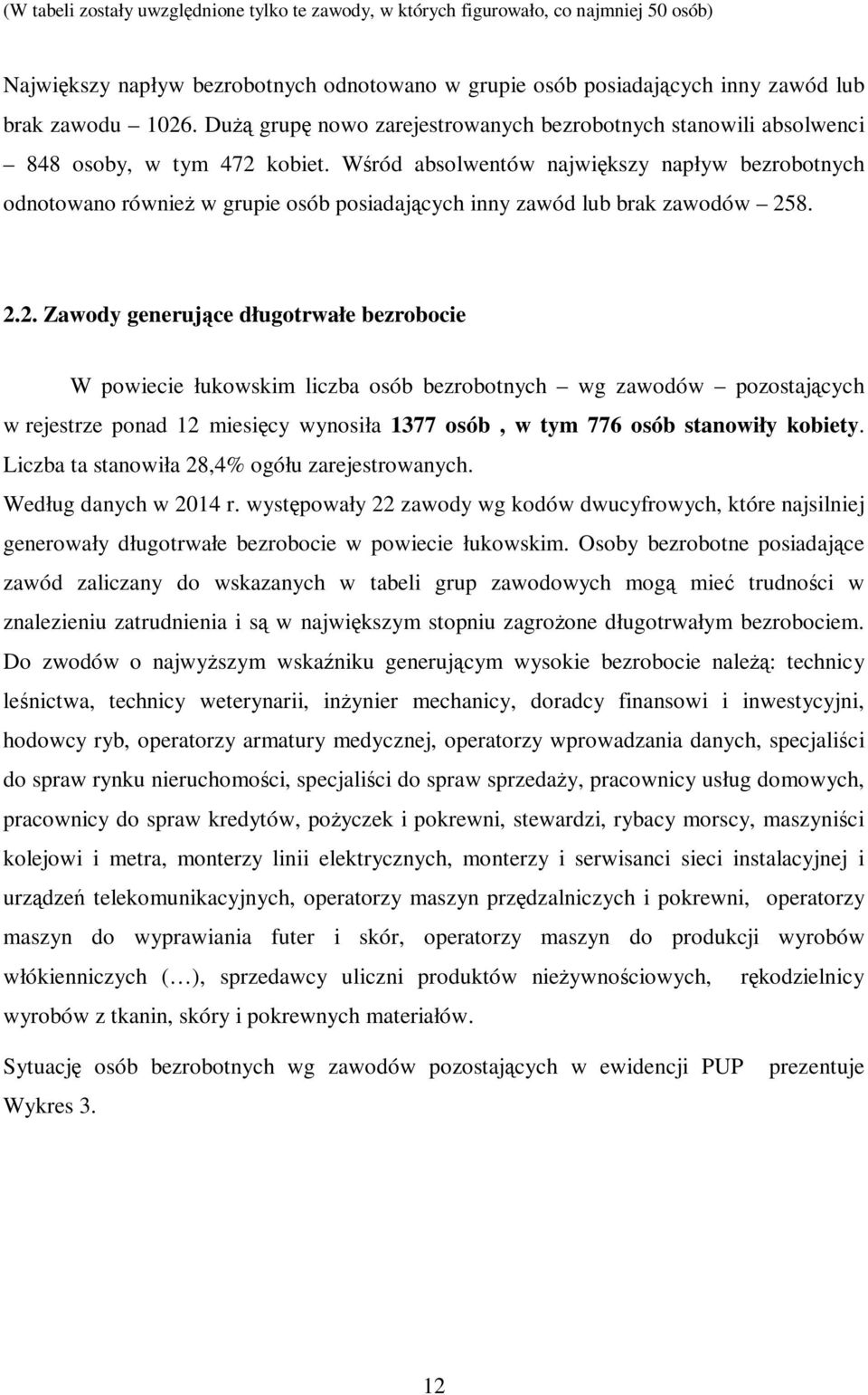 Wśród absolwentów największy napływ bezrobotnych odnotowano również w grupie osób posiadających inny zawód lub brak zawodów 25