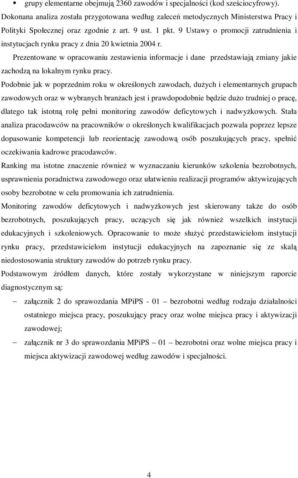 9 Ustawy o promocji zatrudnienia i instytucjach rynku pracy z dnia 20 kwietnia 2004 r.