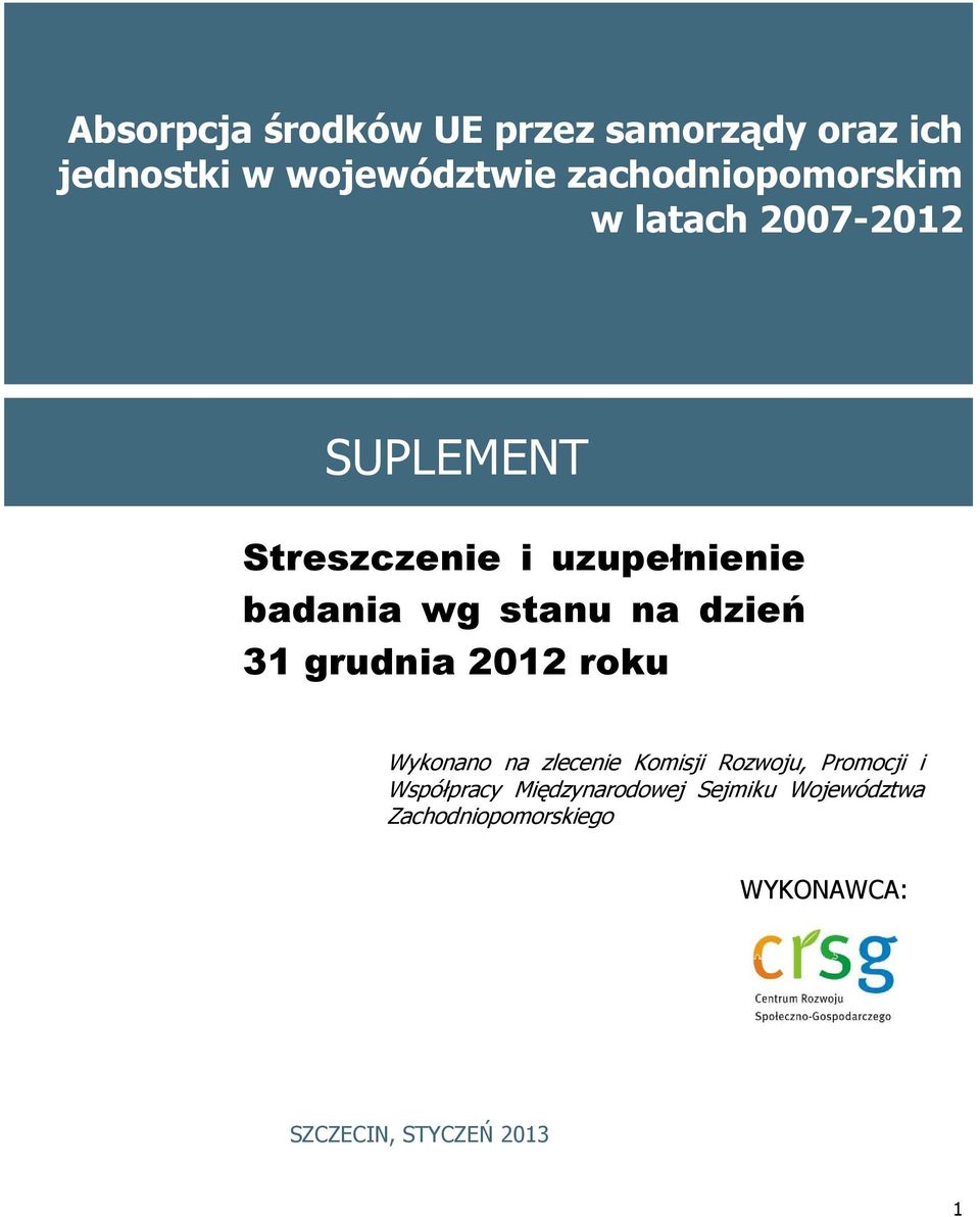 stanu na dzień 31 grudnia 2012 roku Wykonano na zlecenie Komisji Rozwoju, Promocji i