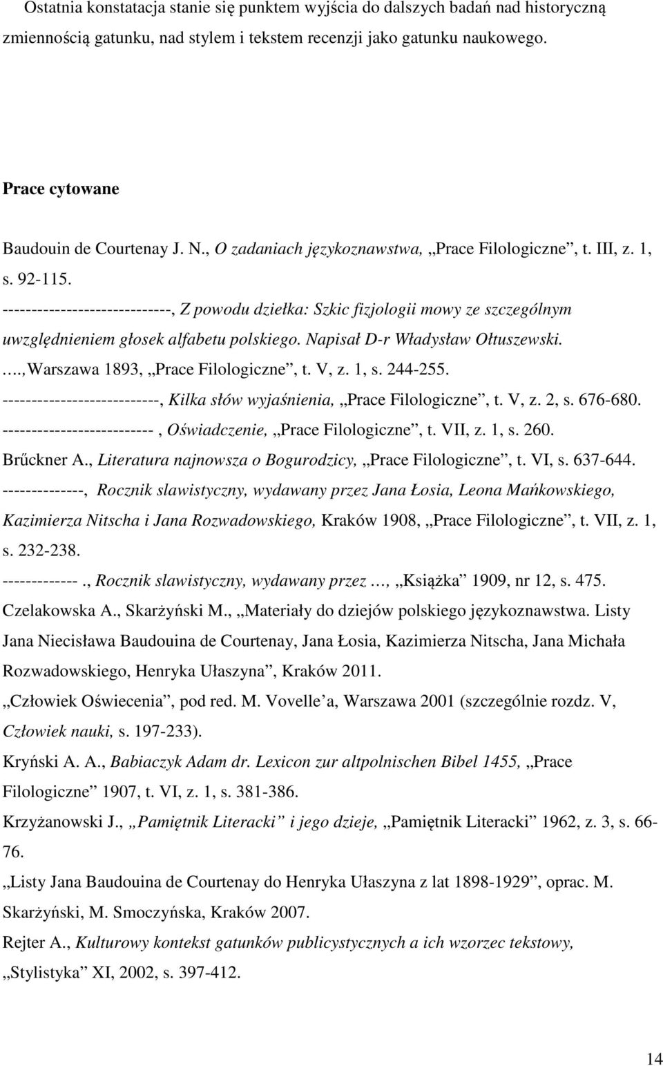-----------------------------, Z powodu dziełka: Szkic fizjologii mowy ze szczególnym uwzględnieniem głosek alfabetu polskiego. Napisał D-r Władysław Ołtuszewski..,Warszawa 1893, Prace Filologiczne, t.
