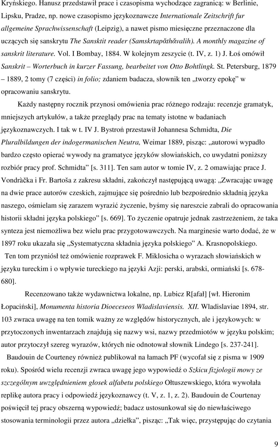 (Samskrtapᾰthᾰvalih). A monthly magazine of sanskrit literature. Vol. I Bombay, 1884. W kolejnym zeszycie (t. IV, z. 1) J.