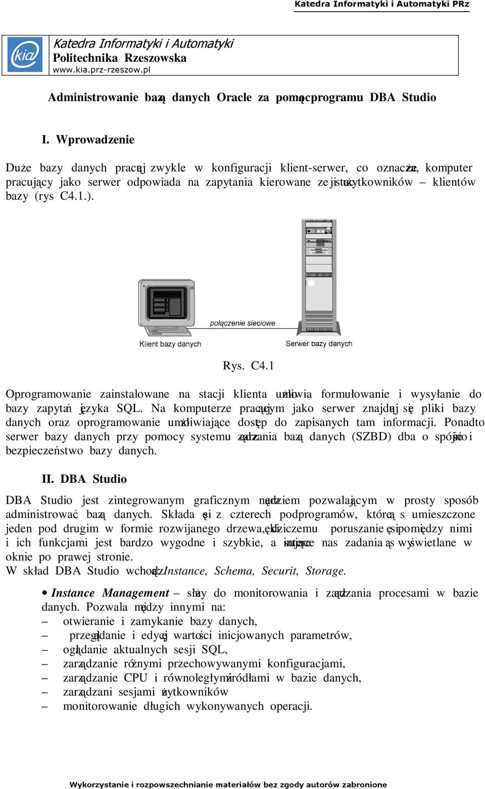 1.). Rys. C4.1 Oprogramowanie zainstalowane na stacji klienta umożliwia formułowanie i wysyłanie do bazy zapytań języka SQL.