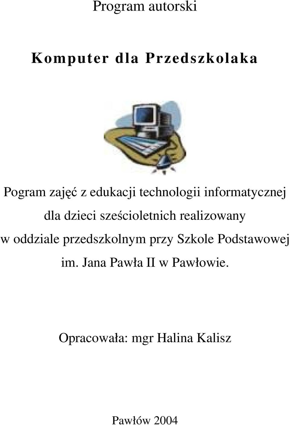 realizowany w oddziale przedszkolnym przy Szkole Podstawowej