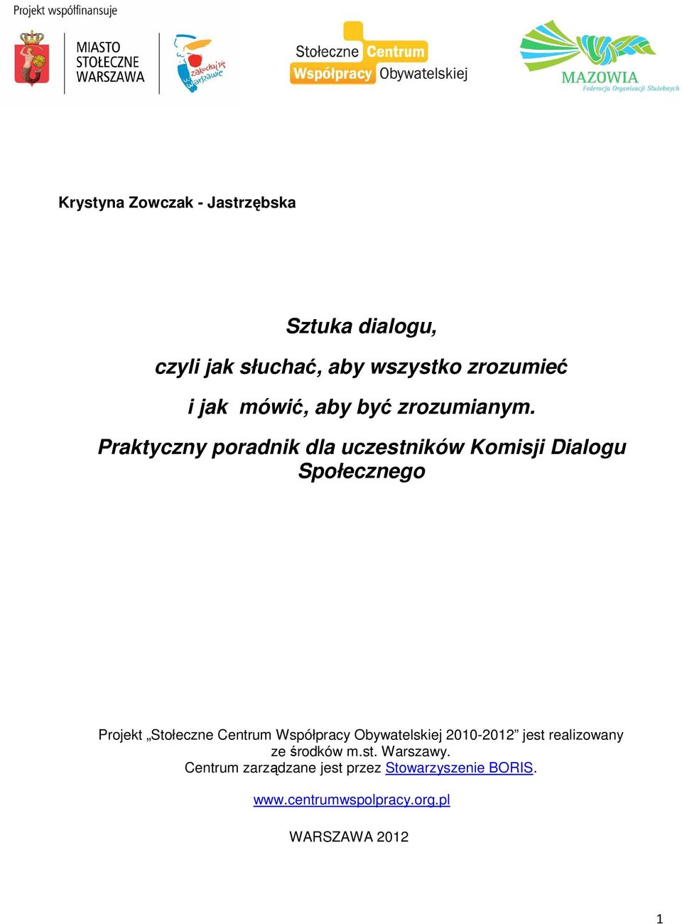 Praktyczny poradnik dla uczestników Komisji Dialogu Społecznego Projekt Stołeczne Centrum