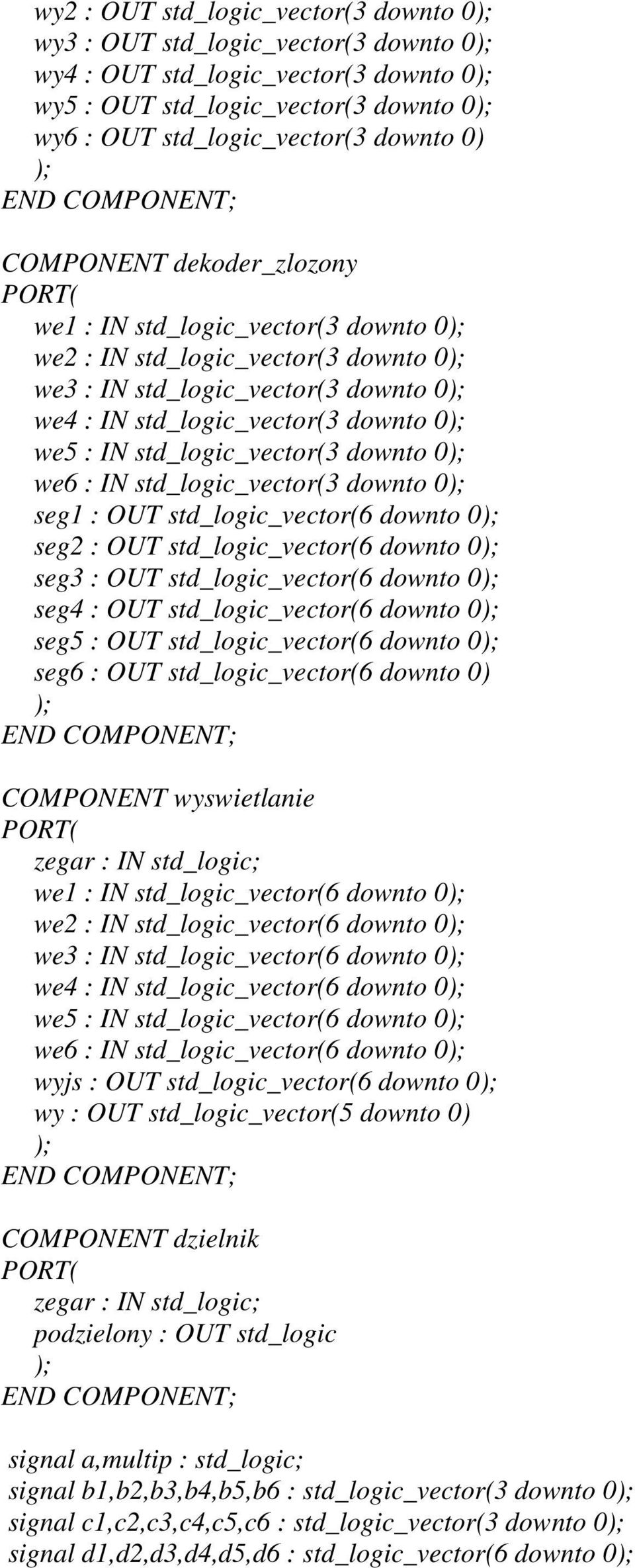 downto 0); we5 : IN std_logic_vector(3 downto 0); we6 : IN std_logic_vector(3 downto 0); seg1 : OUT std_logic_vector(6 downto 0); seg2 : OUT std_logic_vector(6 downto 0); seg3 : OUT