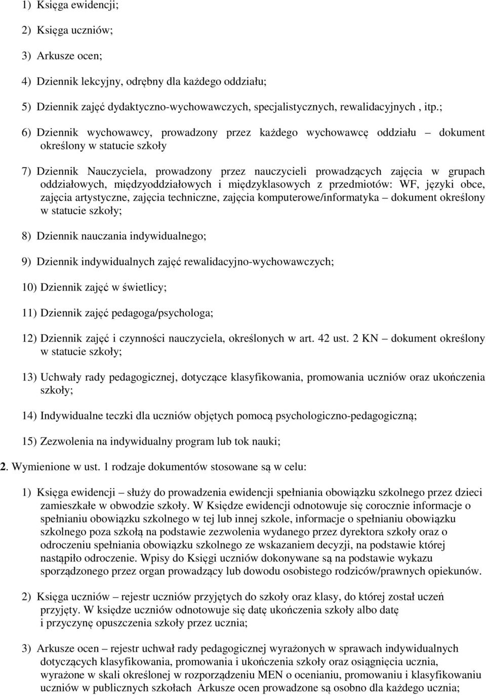 oddziałowych, międzyoddziałowych i międzyklasowych z przedmiotów: WF, języki obce, zajęcia artystyczne, zajęcia techniczne, zajęcia komputerowe/informatyka dokument określony w statucie szkoły; 8)