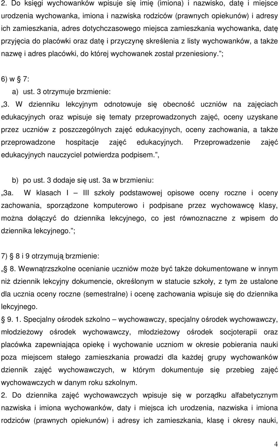 ; 6) w 7: a) ust. 3 otrzymuje brzmienie: 3.