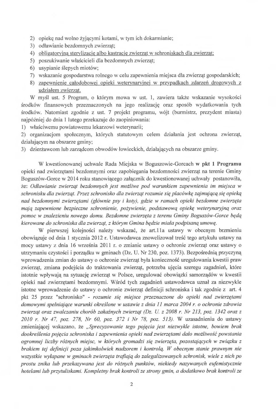 weterynaryjnej w przypadkach zdarzeń drogowych z udziałem zwierząt. W myśl ust. 5 Program, o którym mowa w ust.
