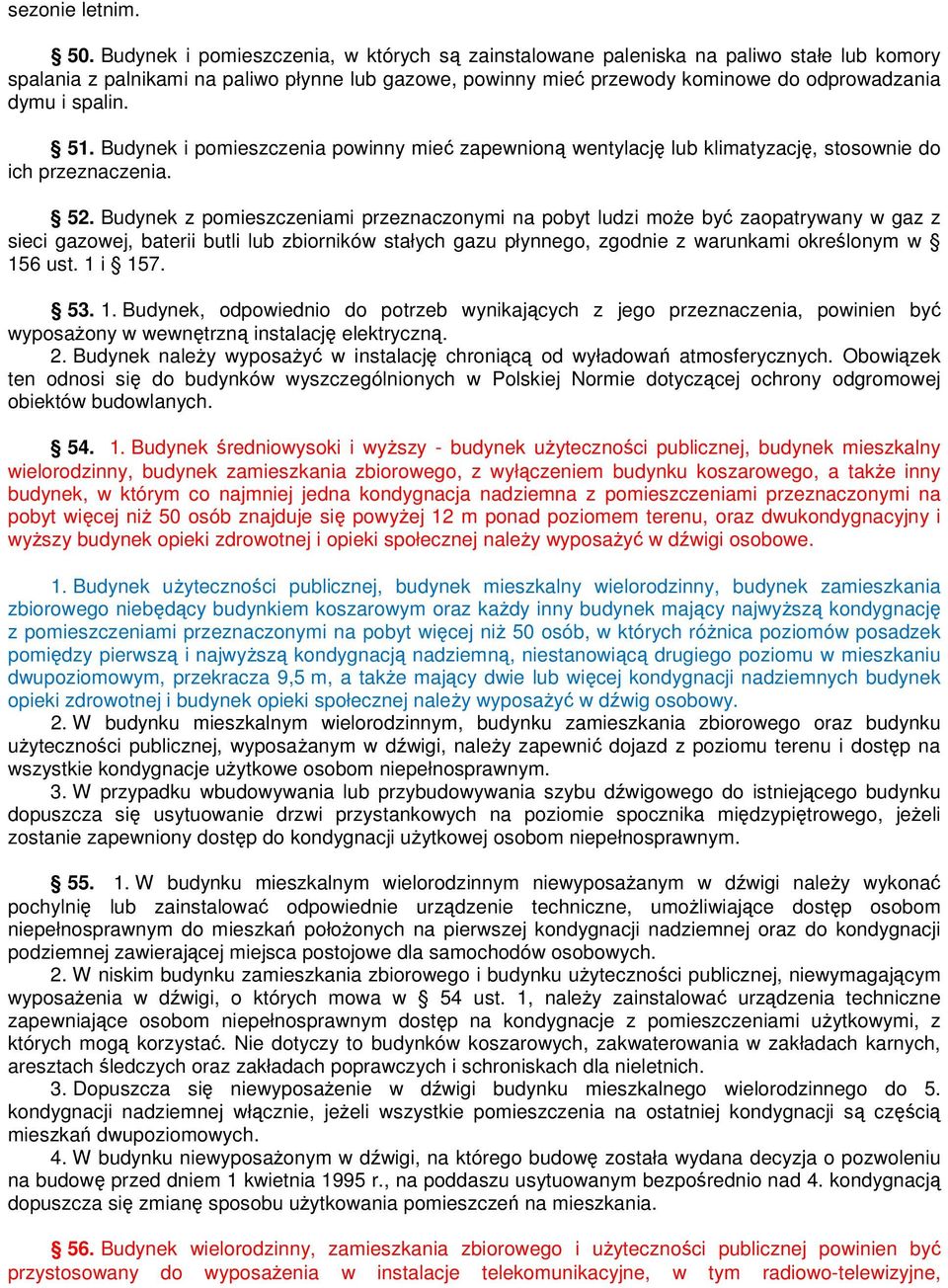 spalin. 51. Budynek i pomieszczenia powinny mieć zapewnioną wentylację lub klimatyzację, stosownie do ich przeznaczenia. 52.