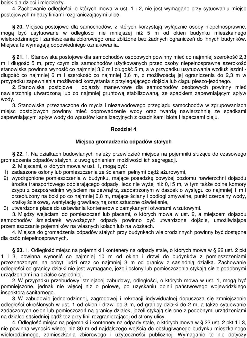 zamieszkania zbiorowego oraz zbliŝone bez Ŝadnych ograniczeń do innych budynków. Miejsca te wymagają odpowiedniego oznakowania. 21. 1.
