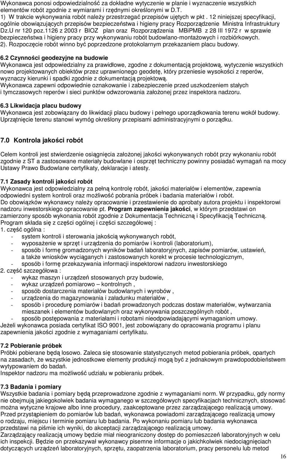 12 niniejszej specyfikacji, ogólnie obowiązujących przepisów bezpieczeństwa i higieny pracy Rozporządzenie Ministra Infrastruktury Dz.U nr 120 poz.