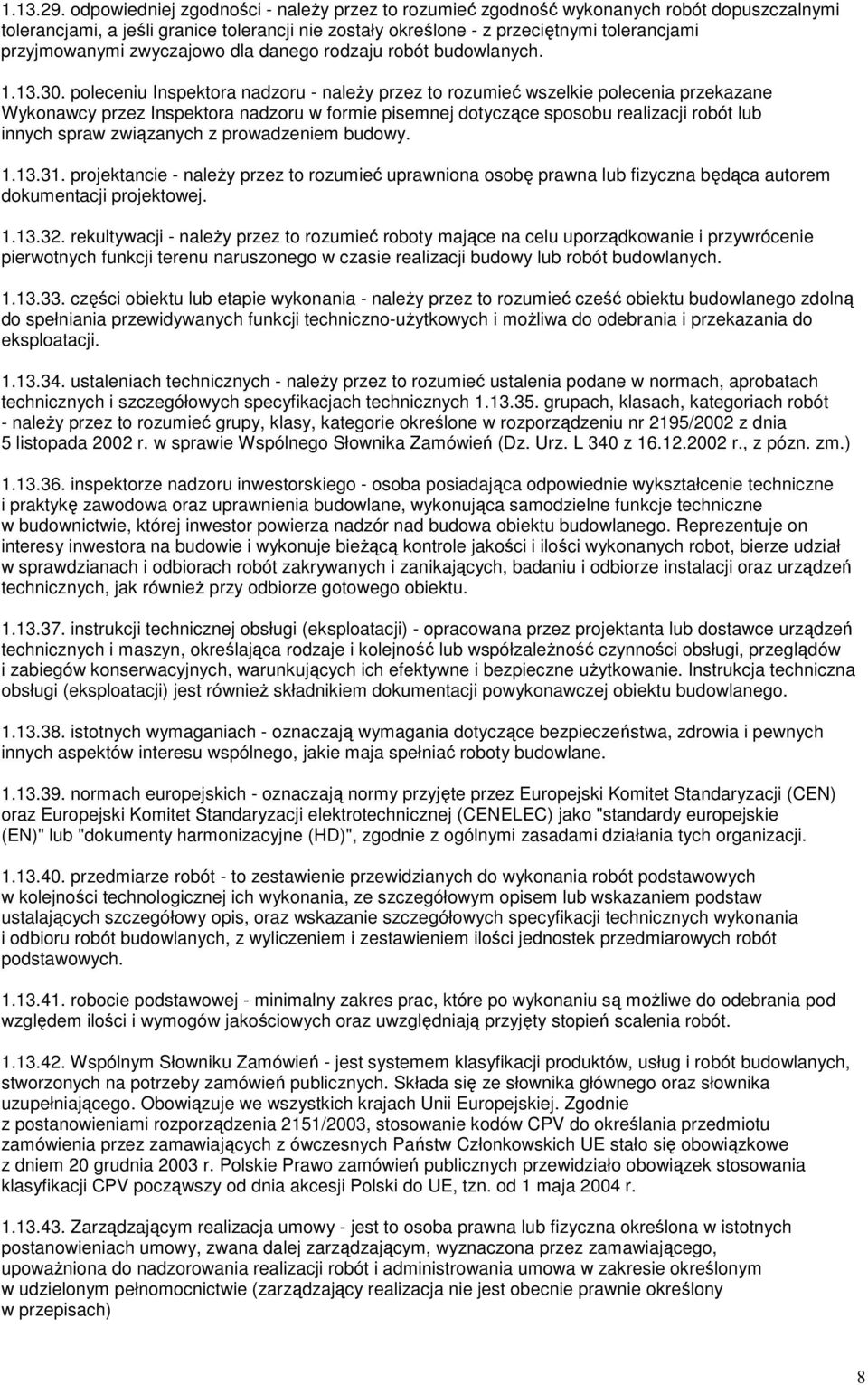 zwyczajowo dla danego rodzaju robót budowlanych. 1.13.30.