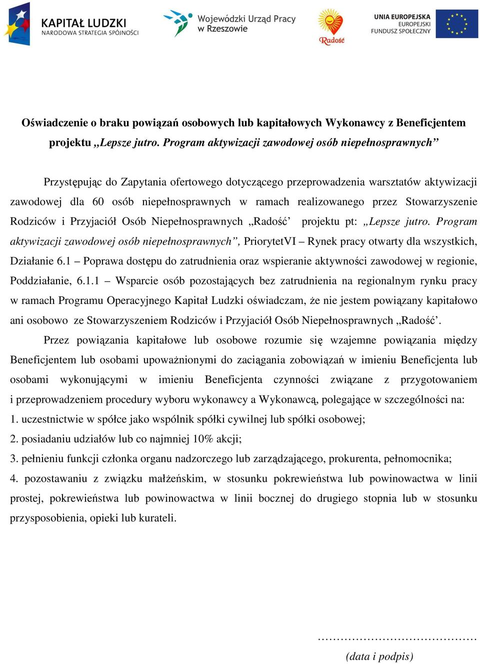 realizowanego przez Stowarzyszenie Rodziców i Przyjaciół Osób Niepełnosprawnych Radość projektu pt: Lepsze jutro.