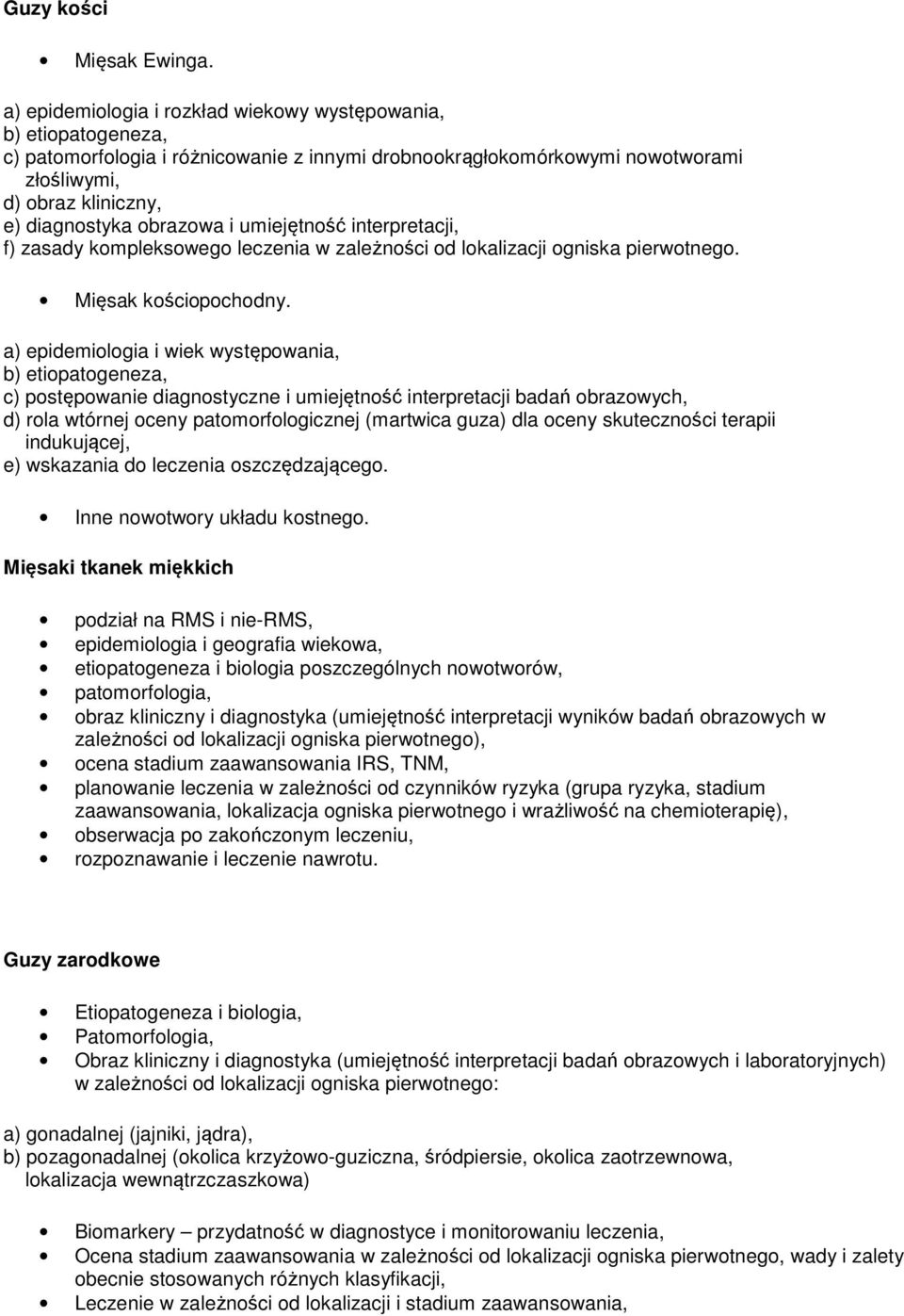 obrazowa i umiejętność interpretacji, f) zasady kompleksowego leczenia w zależności od lokalizacji ogniska pierwotnego. Mięsak kościopochodny.