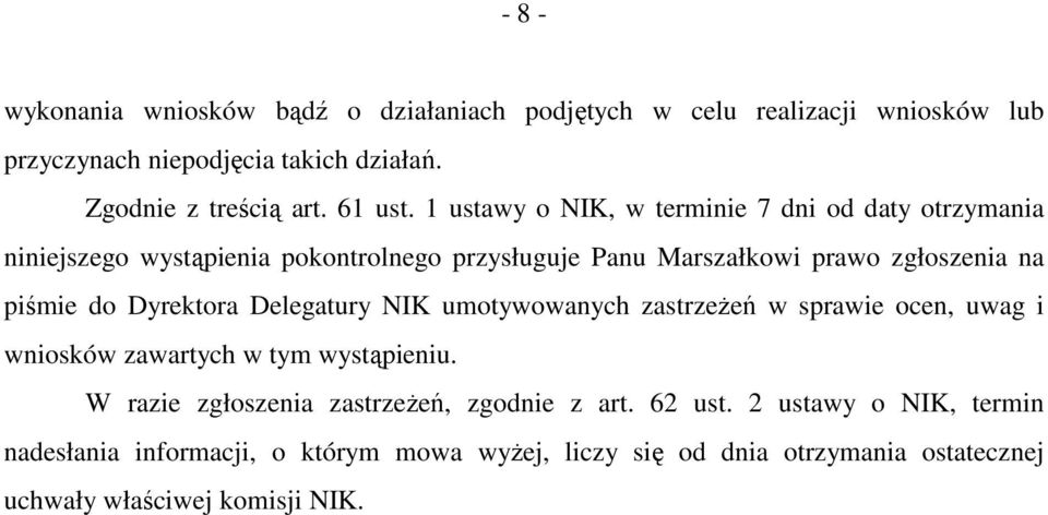 1 ustawy o NIK, w terminie 7 dni od daty otrzymania niniejszego wystąpienia pokontrolnego przysługuje Panu Marszałkowi prawo zgłoszenia na piśmie do