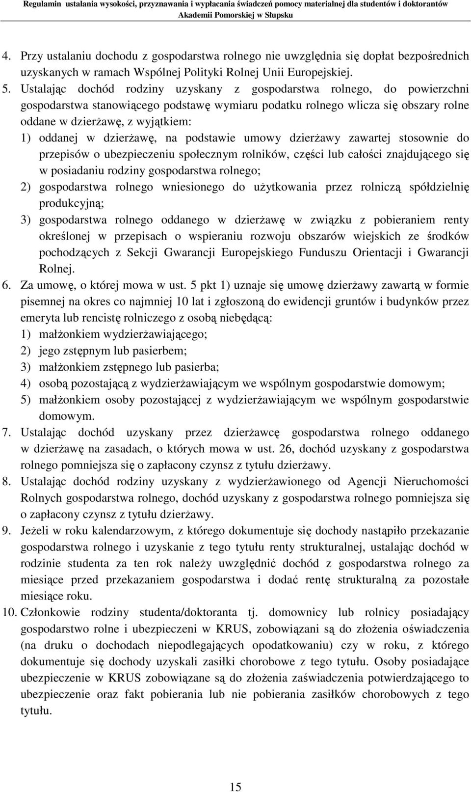 oddanej w dzierżawę, na podstawie umowy dzierżawy zawartej stosownie do przepisów o ubezpieczeniu społecznym rolników, części lub całości znajdującego się w posiadaniu rodziny gospodarstwa rolnego;