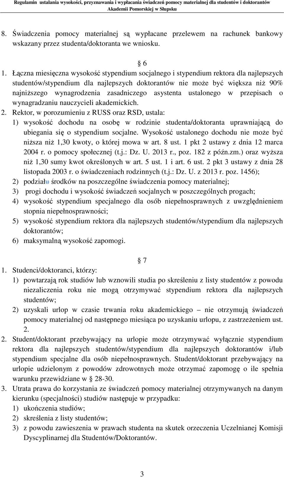 zasadniczego asystenta ustalonego w przepisach o wynagradzaniu nauczycieli akademickich. 2.