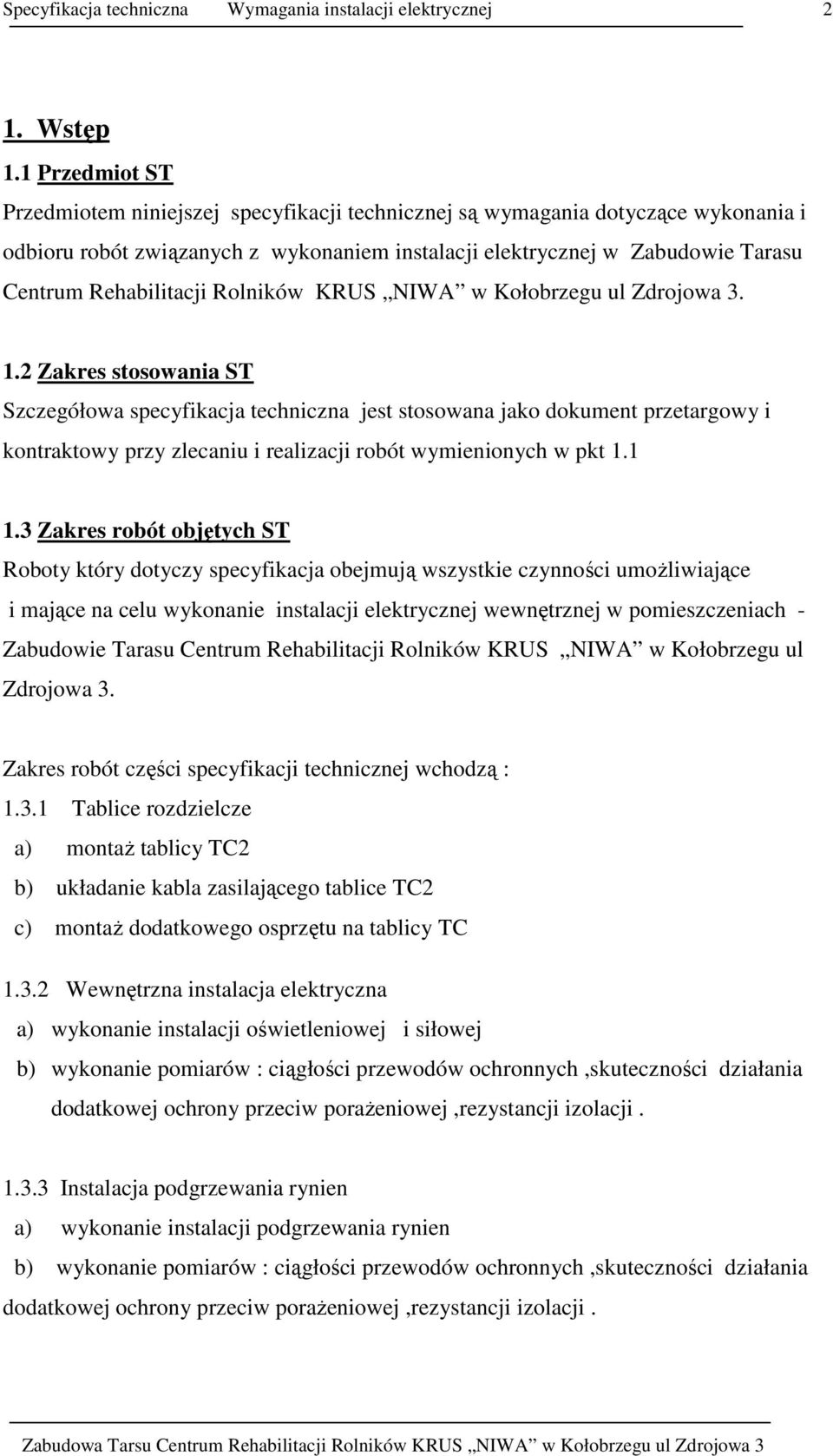 Rehabilitacji Rolników KRUS NIWA w Kołobrzegu ul Zdrojowa 3. 1.