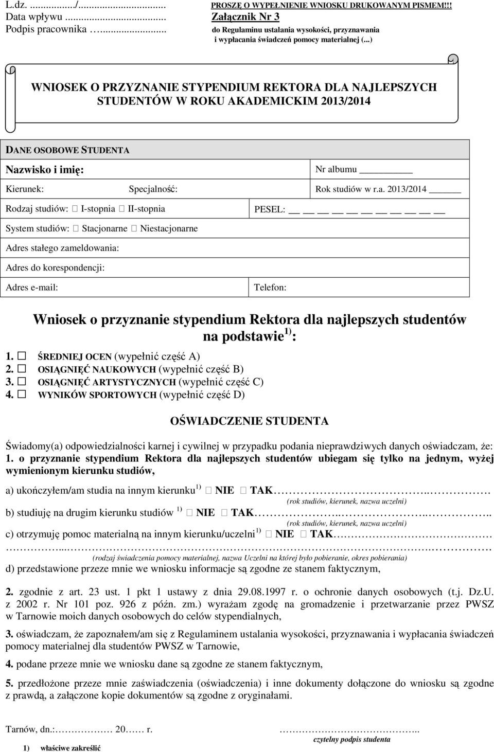 ..) WNIOSEK O PRZYZNANIE STYPENDIUM REKTORA DLA NAJLEPSZYCH STUDENTÓW W ROKU AKADEMICKIM 2013/2014 DANE OSOBOWE STUDENTA Naz