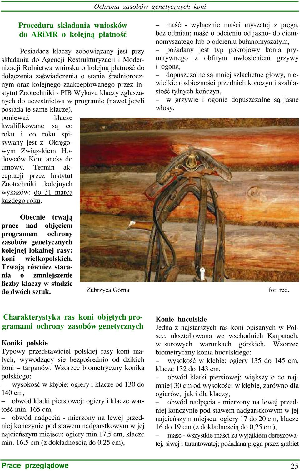 poniewaŝ klacze kwalifikowane są co roku i co roku spisywany jest z Okręgowym Związ-kiem Hodowców Koni aneks do umowy.